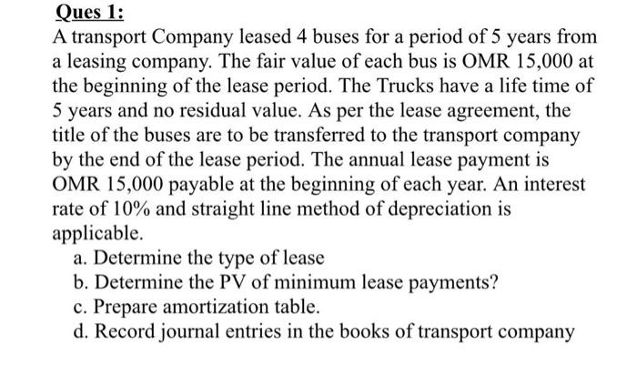 Solved Ques 1: A transport Company leased 4 buses for a | Chegg.com