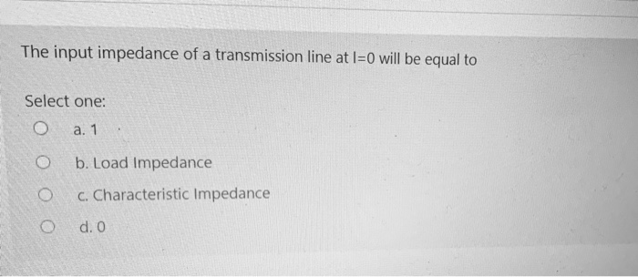 Solved The Input Impedance Of A Transmission Line At I=0 | Chegg.com