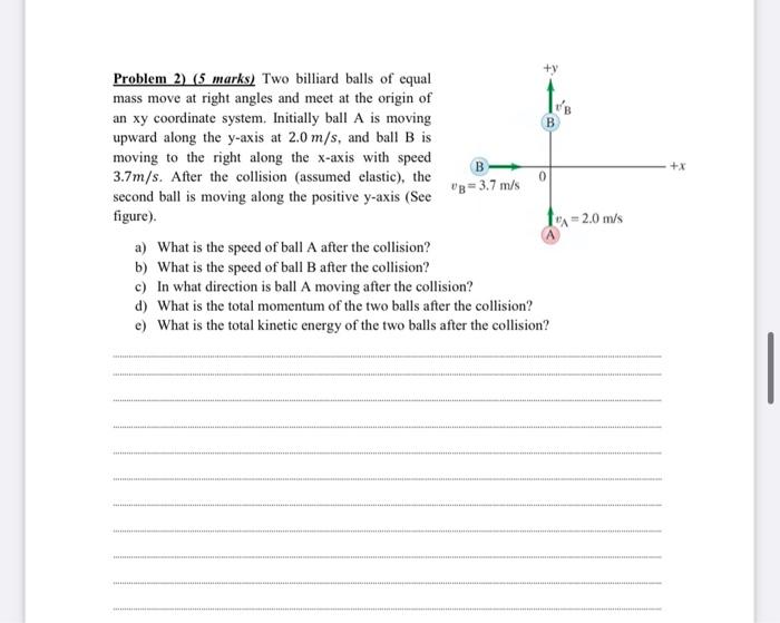 [Solved] Problem 2) (5 marks) Two billiard balls of equal