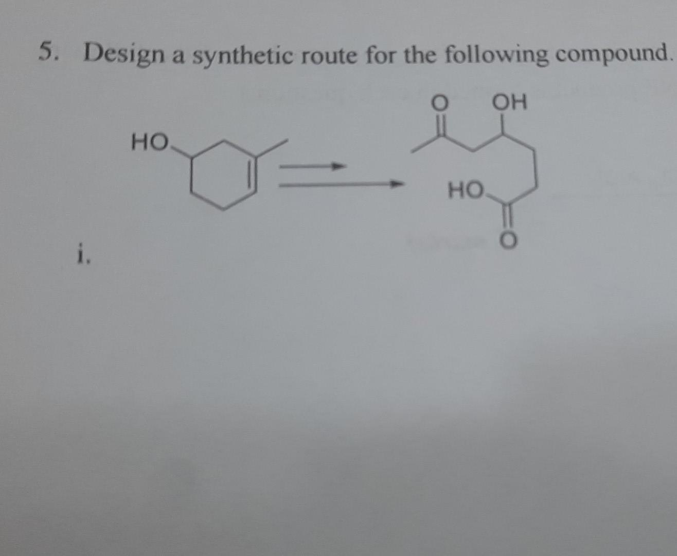 Solved 5. Design A Synthetic Route For The Following | Chegg.com