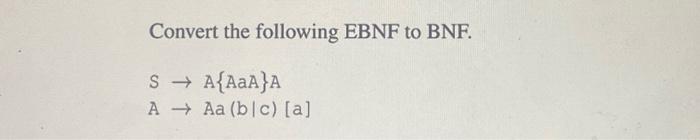 Solved Convert The Following EBNF To BNF. | Chegg.com