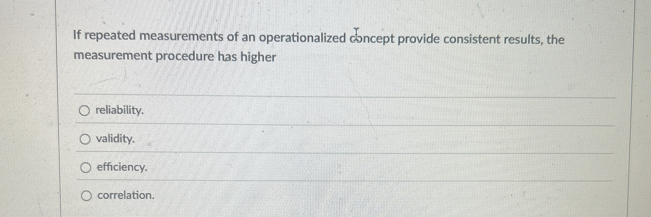 Solved If repeated measurements of an operationalized