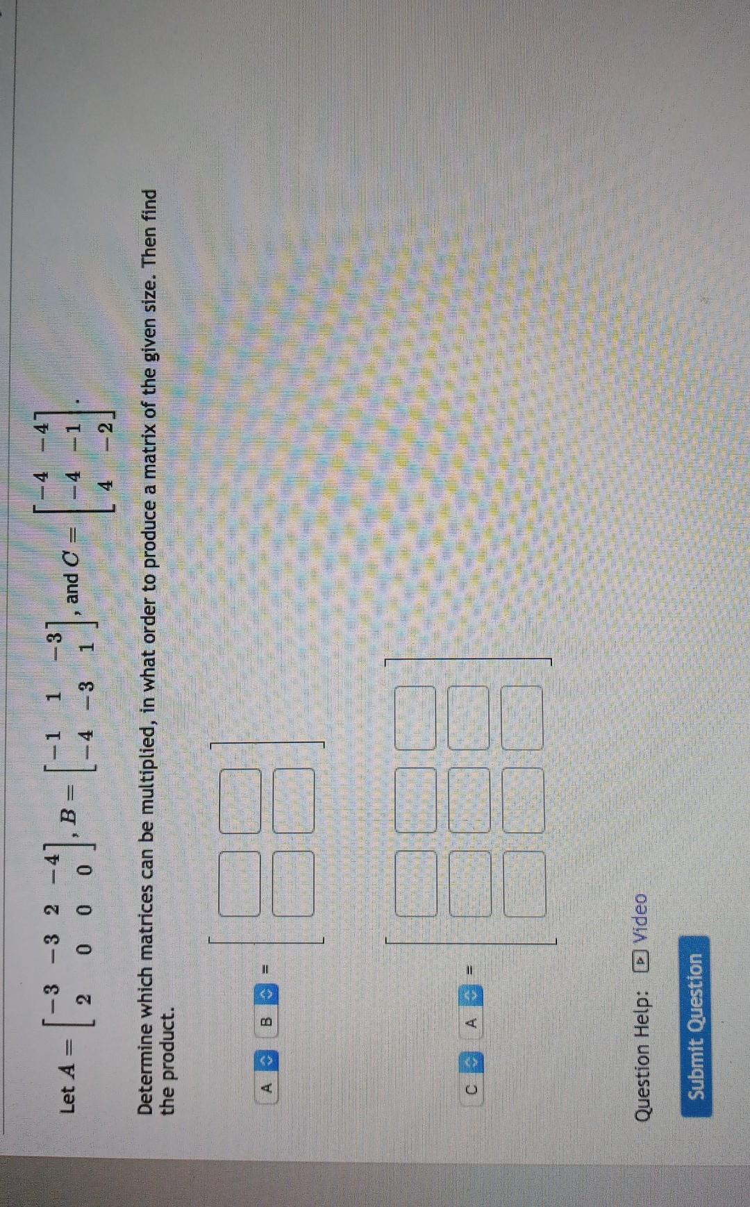 Solved 4 -4 3 - -1 -3 Let A - 3 2 - 0 0 0 -] B = ] and C -4 | Chegg.com