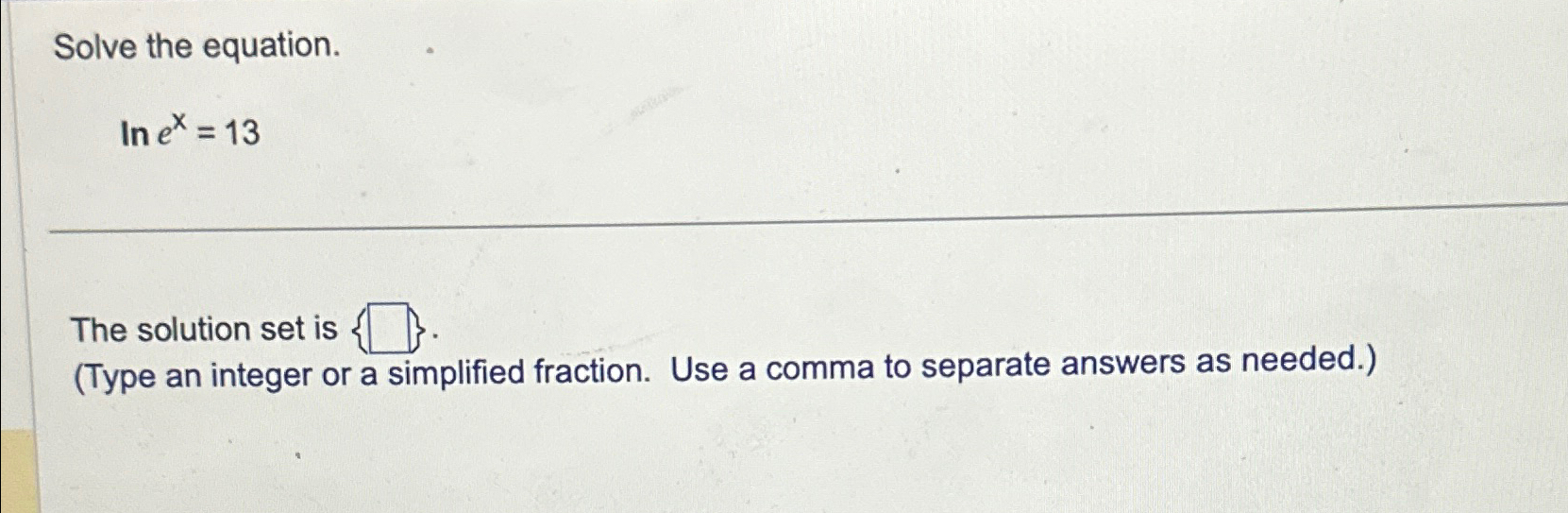 Solved Solve the equation.lnex=13The solution set is {(Type | Chegg.com