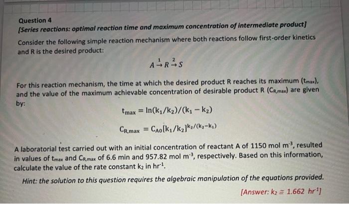 Solved Question 4 [Series reactions: optimal reaction time | Chegg.com