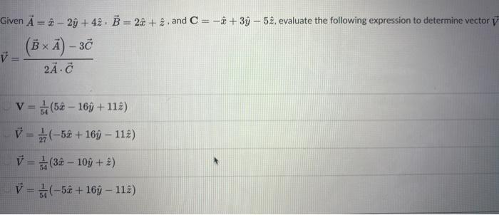 Solved Given A = 2 - 29 +42 , B = 2a + , And C= -f + 3ỳ -- | Chegg.com