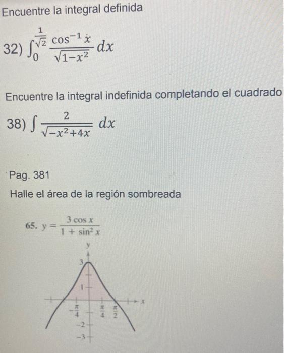 Encuentre la integral definida 32) \( \int_{0}^{\frac{1}{\sqrt{2}}} \frac{\cos ^{-1} x}{\sqrt{1-x^{2}}} d x \) Encuentre la i