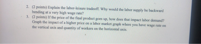 Solved 2. (2 points) Explain the labor-leisure tradeoff. Why | Chegg.com