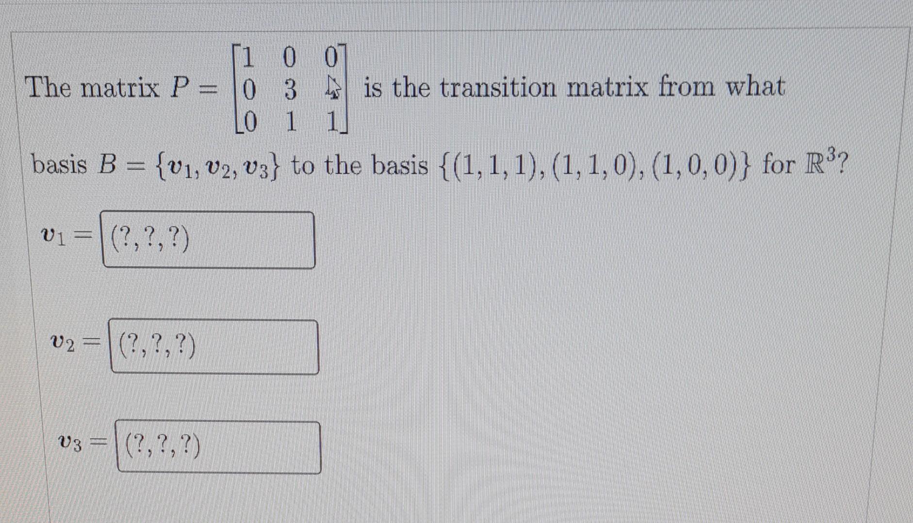Solved The matrix P=⎣⎡100031041⎦⎤ is the transition matrix | Chegg.com