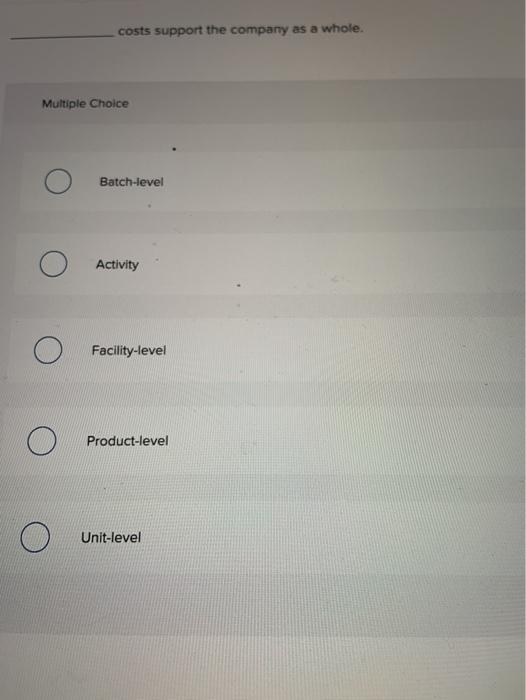 Solved costs support the company as a whole. Multiple Choice | Chegg.com