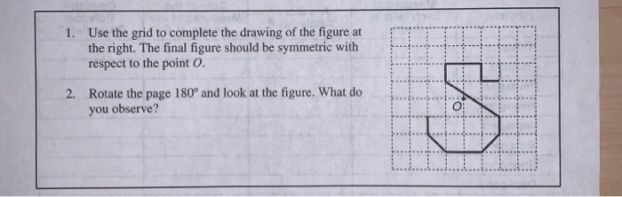 Solved 1. Use the grid to complete the drawing of the figure | Chegg.com