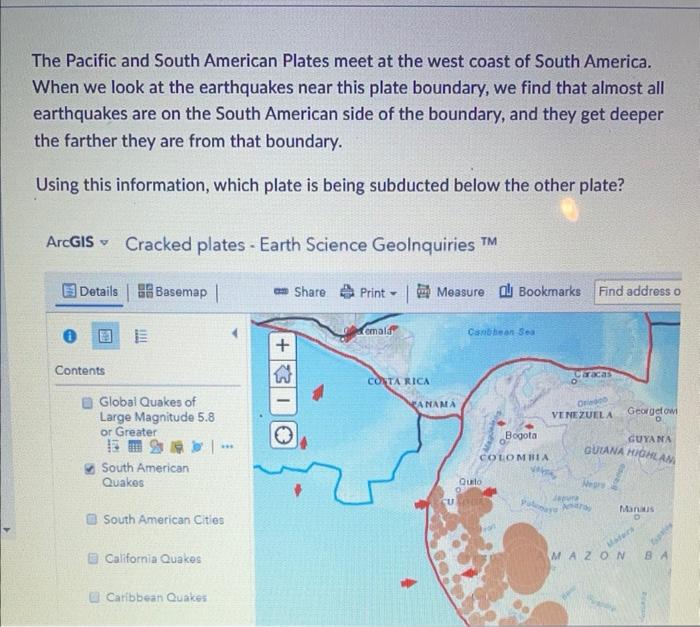 The Pacific and South American Plates meet at the west coast of South America. When we look at the earthquakes near this plat