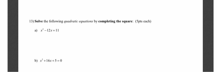 Solved 13) Solve the following quadratic equations by | Chegg.com
