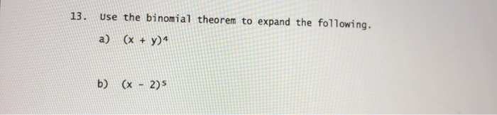 Solved 13) Use The Binomial Theorem To Expand The | Chegg.com