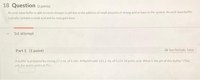 Solved 18 Question (2 points) An acid-base buffer is able to | Chegg.com