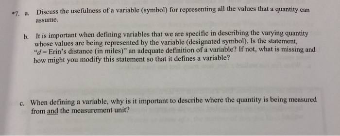 #7. a. Discuss the usefulness of a variable (symbol) for representing all the values that a quantity can assume. b. It is imp