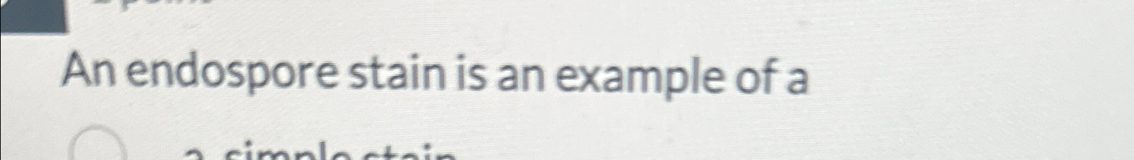 Solved An endospore stain is an example of a | Chegg.com