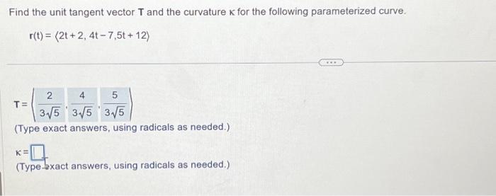 Solved Find the unit tangent vector T and the curvature k | Chegg.com