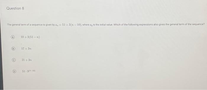 Solved Question 8 The general term of a sequence is given by | Chegg.com