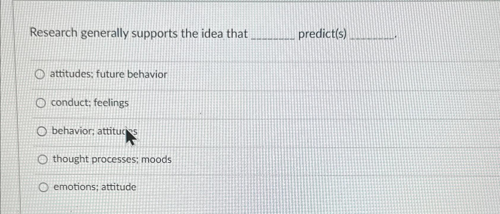 research supports the idea that attitudes predict