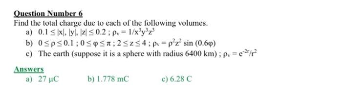 Solved Question Number 6 Find the total charge due to each | Chegg.com