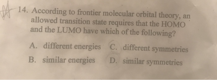 Solved 14. According to frontier molecular orbital theory, | Chegg.com
