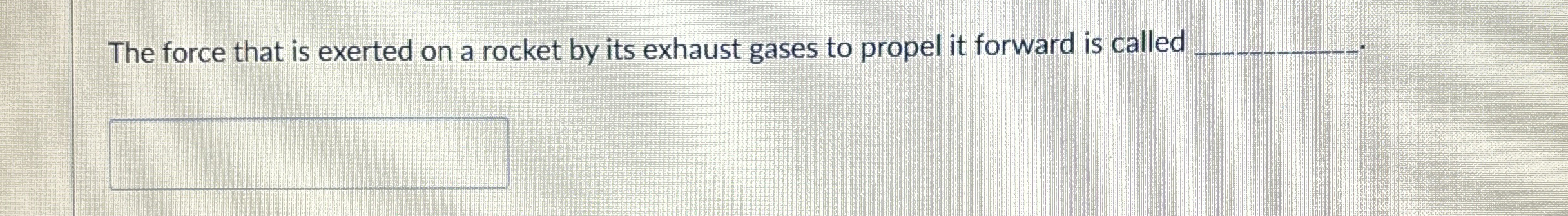 Solved The force that is exerted on a rocket by its exhaust | Chegg.com