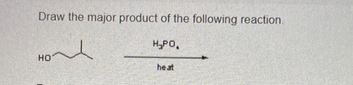 Solved Draw The Major Product Of The Following Reaction.Draw | Chegg.com