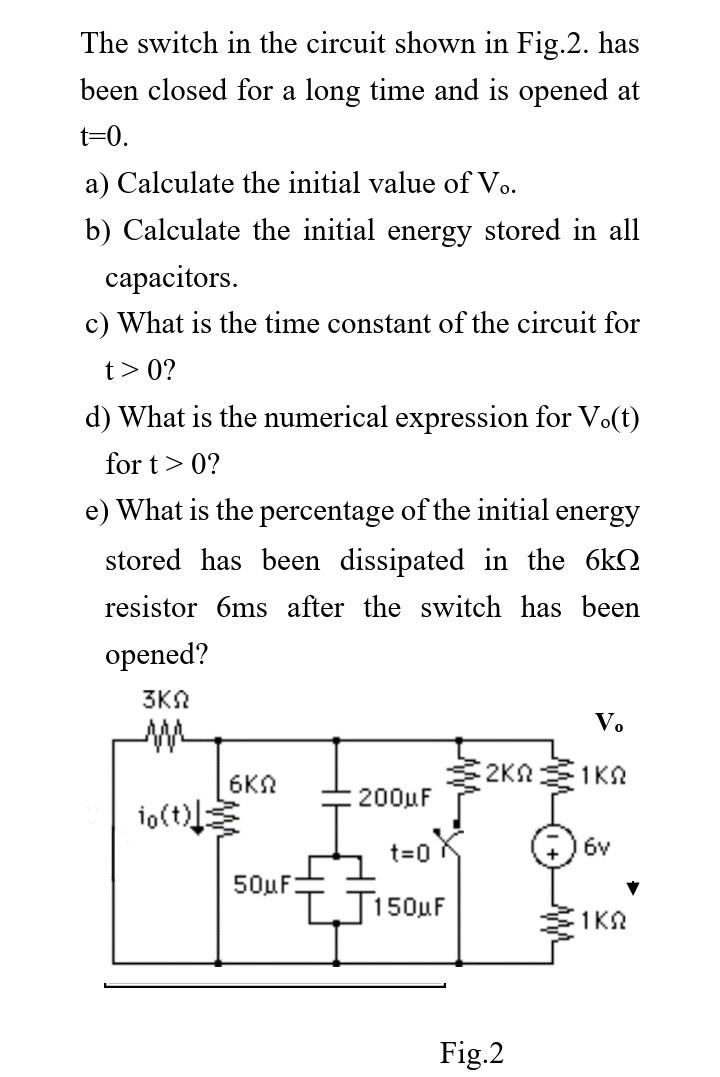 Solved The switch in the circuit shown in Fig.2. has been | Chegg.com
