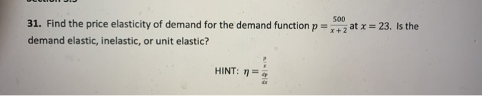 Solved 500 31. Find the price elasticity of demand for the | Chegg.com