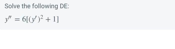 Solve the following DE: \[ y^{\prime \prime}=6\left[\left(y^{\prime}\right)^{2}+1\right] \]