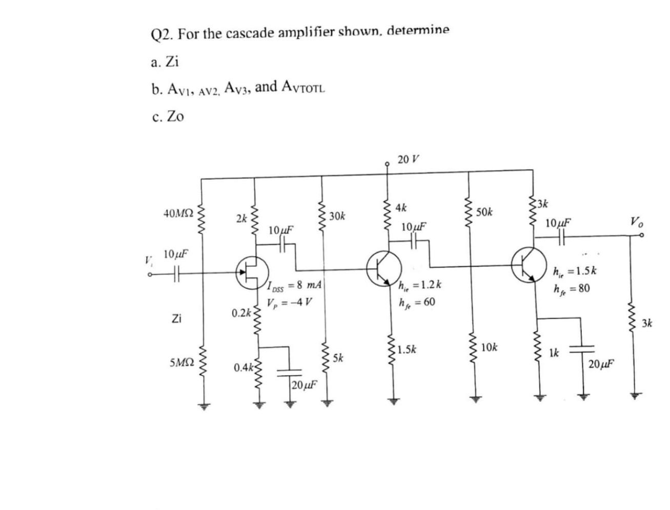 Solved Q2. For the cascade amplifier shown, determine a. Zi | Chegg.com