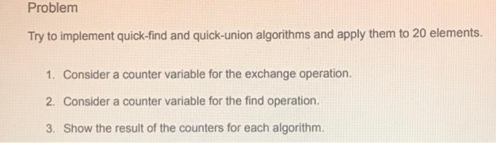 Solved Try to implement quick-find and quick-union | Chegg.com