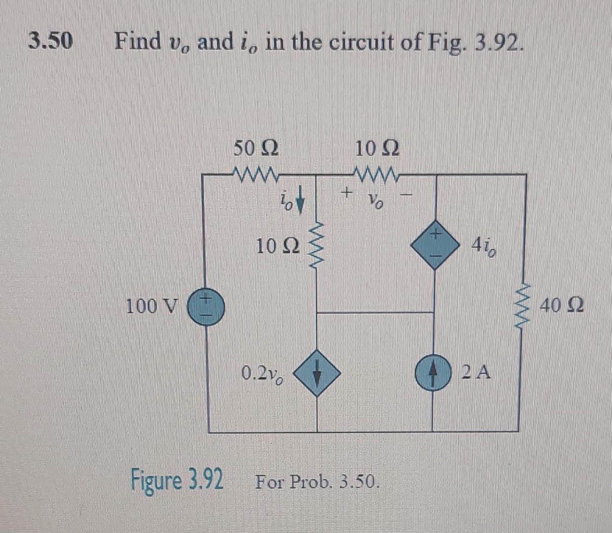 Solved 3.50 Find vo and io in the circuit of Fig. 3.92. | Chegg.com