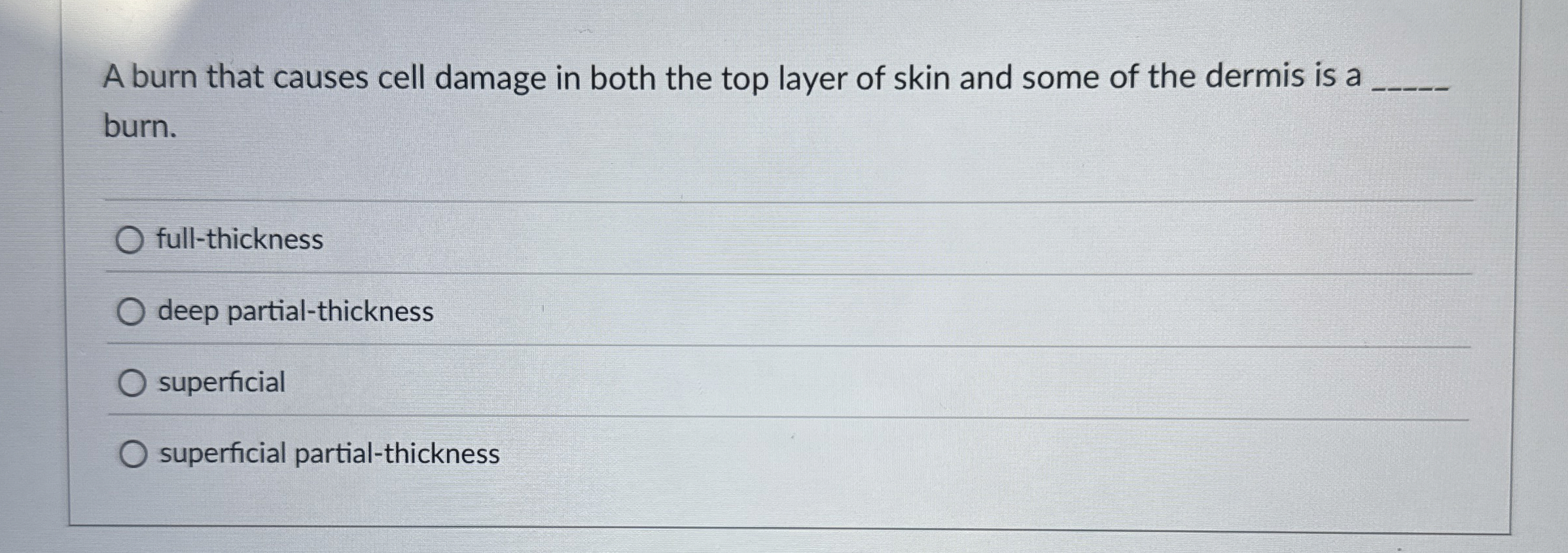 Solved A burn that causes cell damage in both the top layer