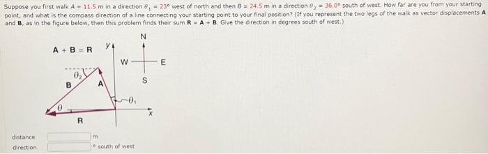 Solved Suppose you first walk. A=11.5 m in a direction | Chegg.com