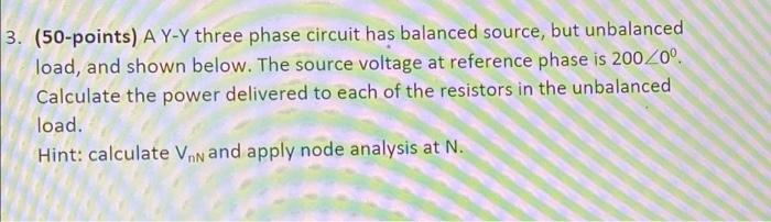 Solved 3. (50-points) A Y-Y three phase circuit has balanced | Chegg.com