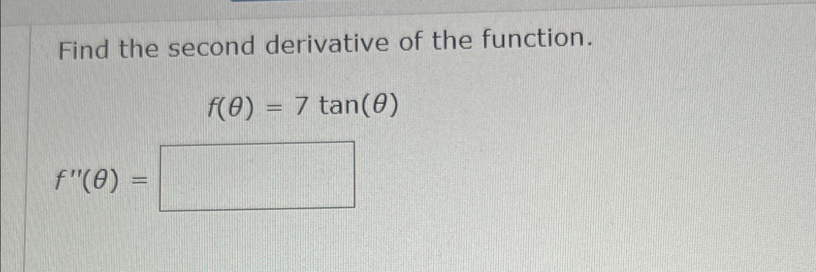 Solved Find The Second Derivative Of The