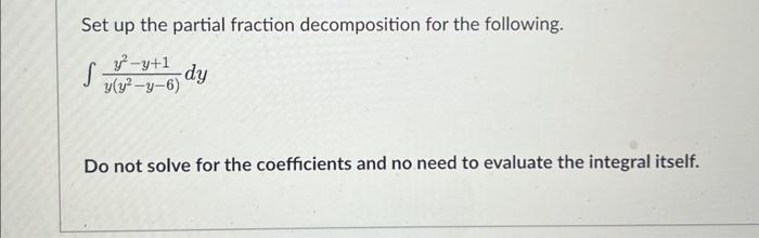 Solved Set up the partial fraction decomposition for the | Chegg.com