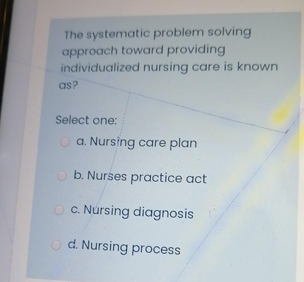 systematic problem solving approach toward providing individualized nursing care