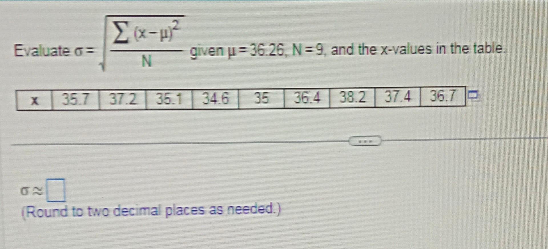 Solved Evaluate σ=N∑(x−μ)2 given μ=36.26,N=9, and the | Chegg.com