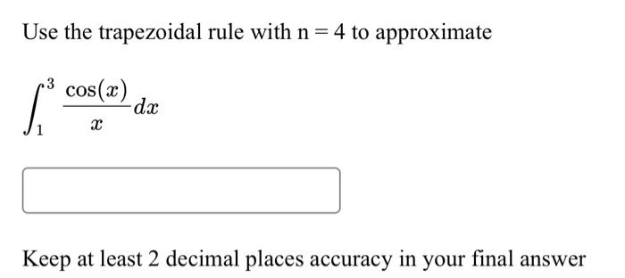 Solved Use The Trapezoidal Rule With N=4 To Approximate | Chegg.com