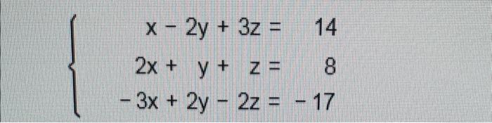 x - 2y + 3z = x 2x + y + z = 8 - 3x + 2y – 2z = - 17 - +