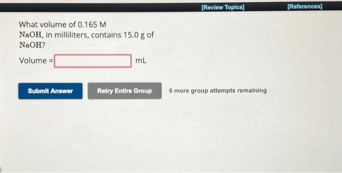 Solved What volume of 0.165M NaOH, in milliliters, contains | Chegg.com