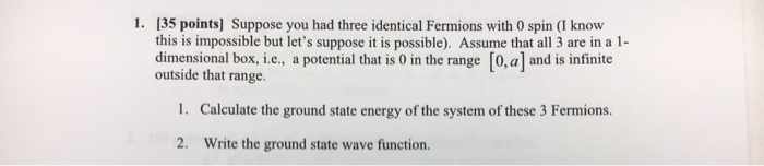 Solved 1. (35 points) Suppose you had three identical | Chegg.com