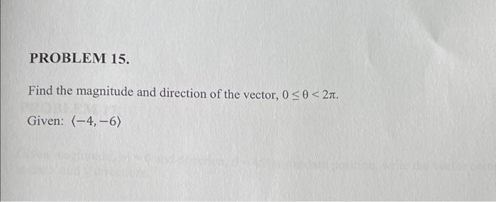 Solved PROBLEM 15. Find The Magnitude And Direction Of The | Chegg.com