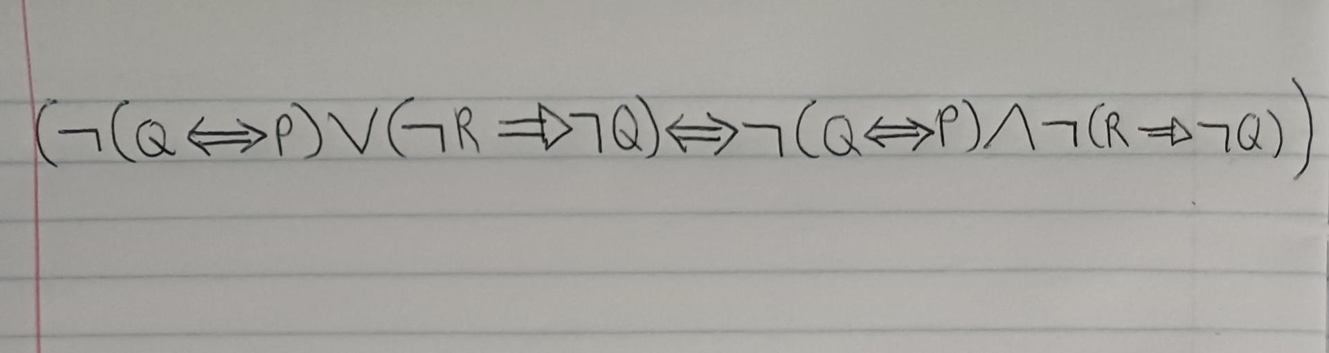 Solved (¬(Q⇔P)∨(¬R⇒¬Q)⇔¬(Q⇔P)∧¬(R⇒¬Q)) | Chegg.com