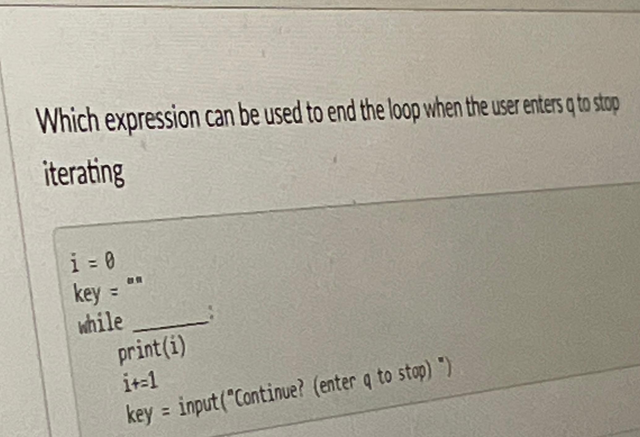 Solved Which expression can be used to end the loop when the | Chegg.com
