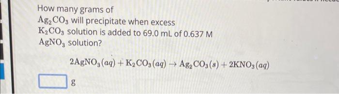 Solved How many grams of Ag2CO3 will precipitate when excess | Chegg.com