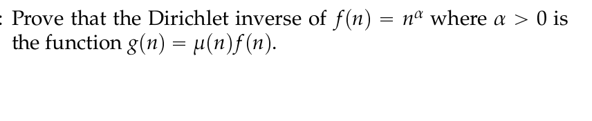 Solved Prove that the Dirichlet inverse of f(n) = na where a | Chegg.com